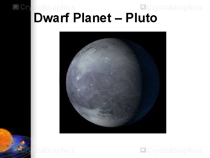 Dwarf Planet – Pluto 