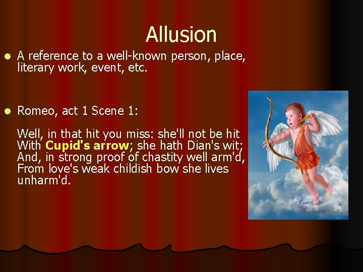 Allusion l A reference to a well-known person, place, literary work, event, etc. l