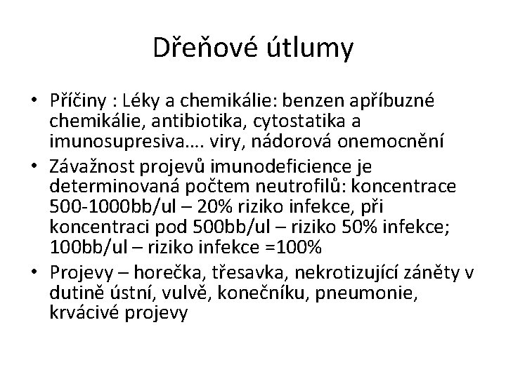 Dřeňové útlumy • Příčiny : Léky a chemikálie: benzen apříbuzné chemikálie, antibiotika, cytostatika a