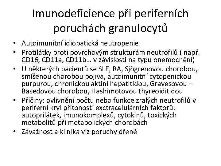 Imunodeficience při periferních poruchách granulocytů • Autoimunitní idiopatická neutropenie • Protilátky proti povrchovým strukturám