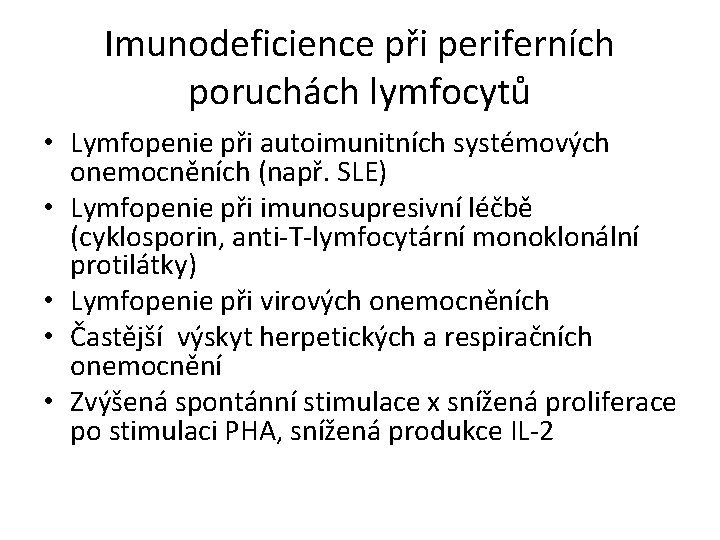 Imunodeficience při periferních poruchách lymfocytů • Lymfopenie při autoimunitních systémových onemocněních (např. SLE) •