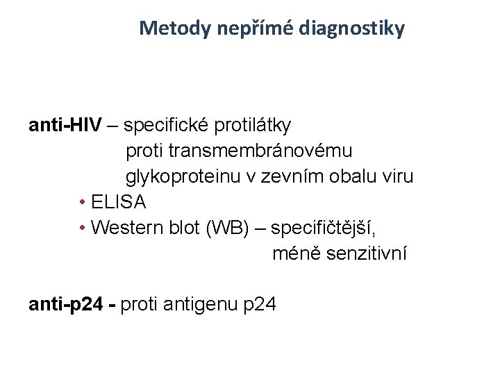 Metody nepřímé diagnostiky Průkaz specifických protilátek anti-HIV – specifické protilátky proti transmembránovému glykoproteinu v