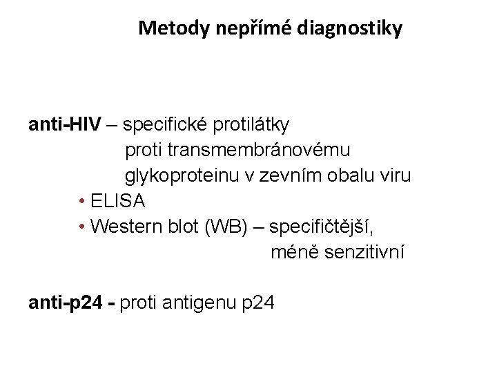 Metody nepřímé diagnostiky Průkaz specifických protilátek anti-HIV – specifické protilátky proti transmembránovému glykoproteinu v