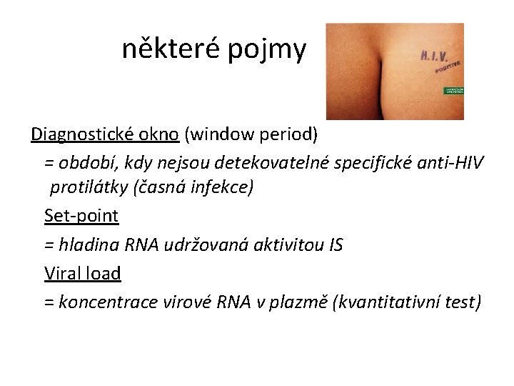 některé pojmy Diagnostické okno (window period) = období, kdy nejsou detekovatelné specifické anti-HIV protilátky