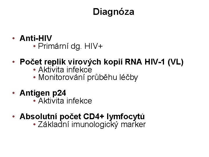 Diagnóza • Anti-HIV • Primární dg. HIV+ • Počet replik virových kopií RNA HIV-1