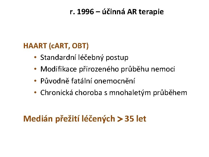 r. 1996 – účinná AR terapie HAART (c. ART, OBT) • Standardní léčebný postup