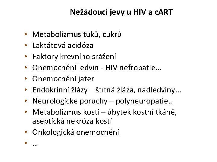 Nežádoucí jevy u HIV a c. ART Metabolizmus tuků, cukrů Laktátová acidóza Faktory krevního