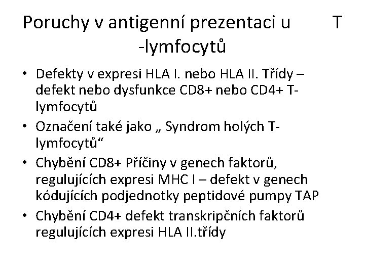 Poruchy v antigenní prezentaci u -lymfocytů • Defekty v expresi HLA I. nebo HLA