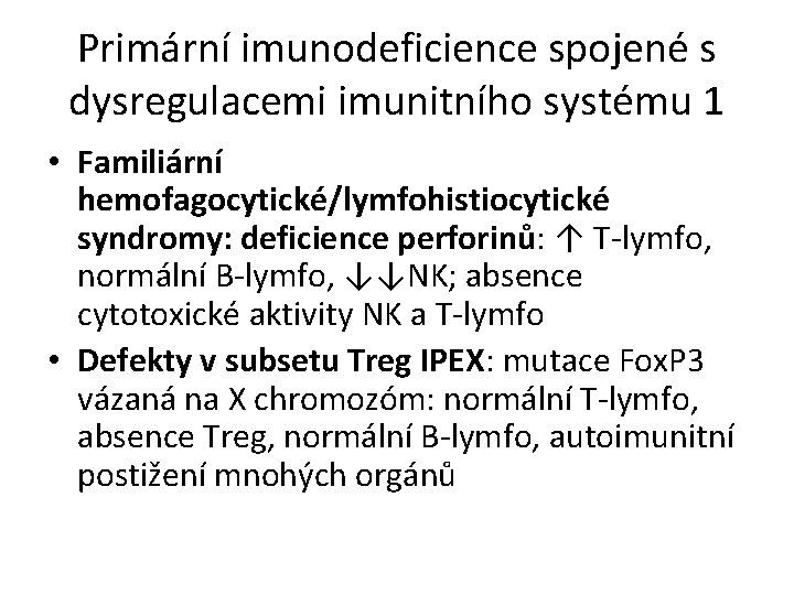 Primární imunodeficience spojené s dysregulacemi imunitního systému 1 • Familiární hemofagocytické/lymfohistiocytické syndromy: deficience perforinů: