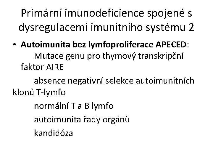 Primární imunodeficience spojené s dysregulacemi imunitního systému 2 • Autoimunita bez lymfoproliferace APECED: Mutace