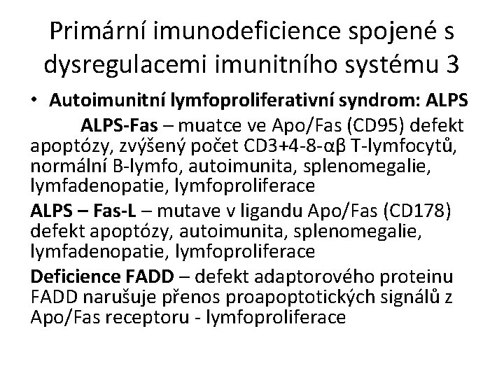 Primární imunodeficience spojené s dysregulacemi imunitního systému 3 • Autoimunitní lymfoproliferativní syndrom: ALPS-Fas –