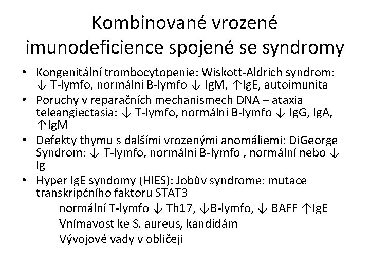 Kombinované vrozené imunodeficience spojené se syndromy • Kongenitální trombocytopenie: Wiskott-Aldrich syndrom: ↓ T-lymfo, normální