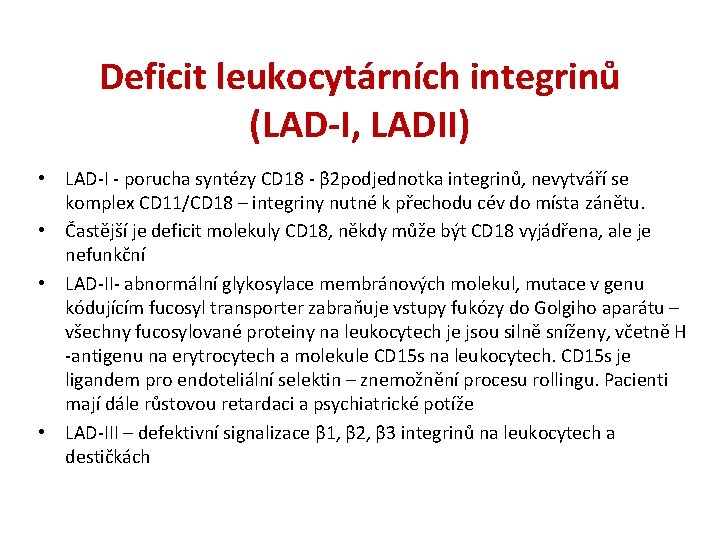 Deficit leukocytárních integrinů (LAD-I, LADII) • LAD-I - porucha syntézy CD 18 - β