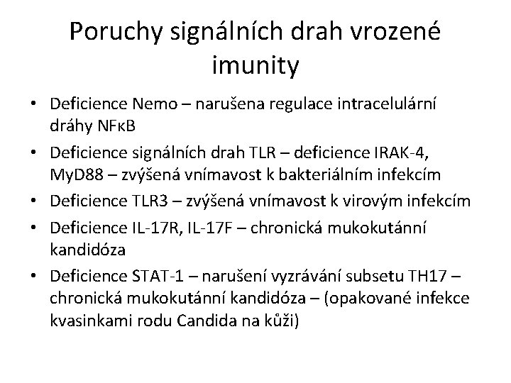 Poruchy signálních drah vrozené imunity • Deficience Nemo – narušena regulace intracelulární dráhy NFκB