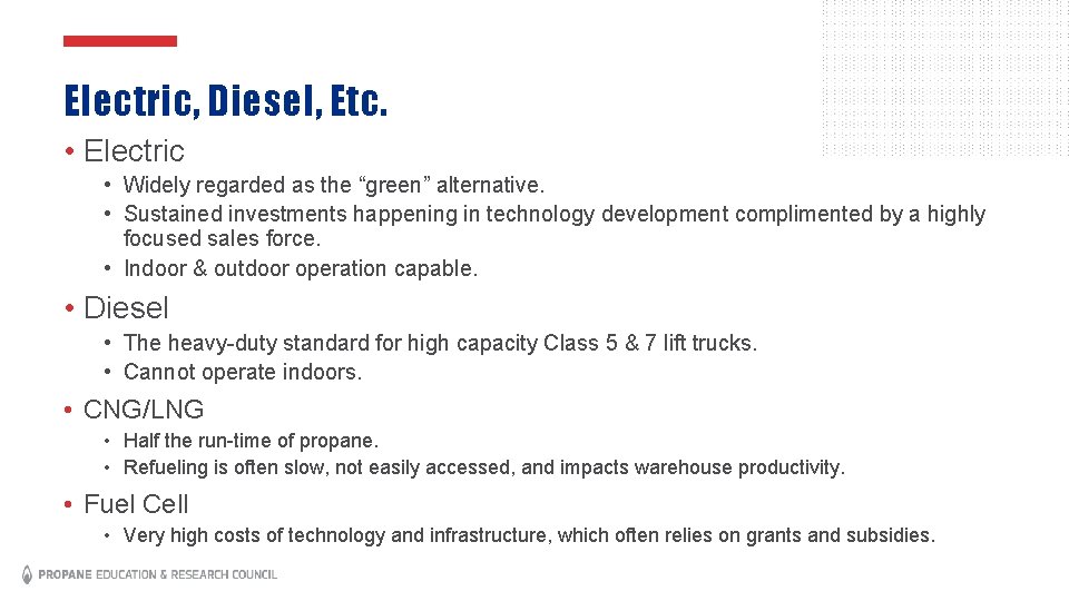 Electric, Diesel, Etc. • Electric • Widely regarded as the “green” alternative. • Sustained