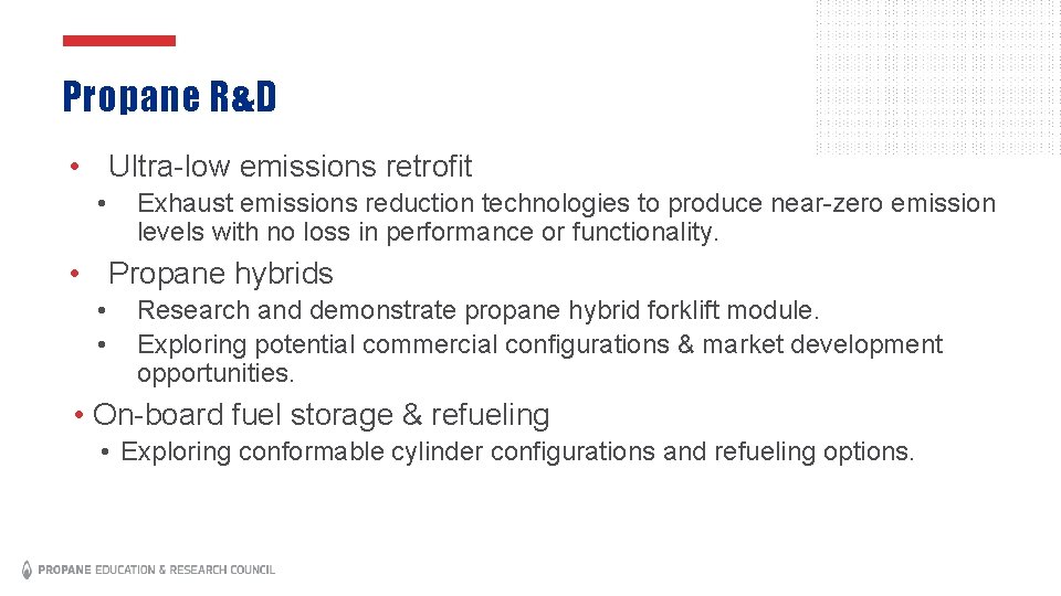 Propane R&D • Ultra-low emissions retrofit • Exhaust emissions reduction technologies to produce near-zero