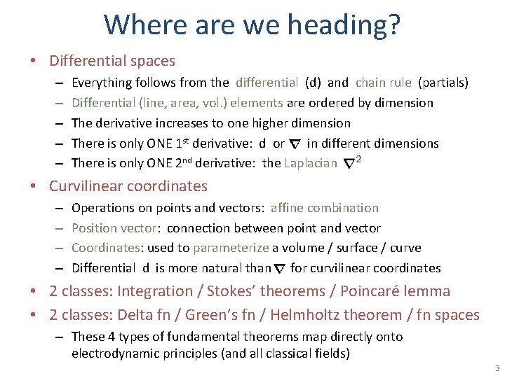 Where are we heading? • Differential spaces – – – Everything follows from the