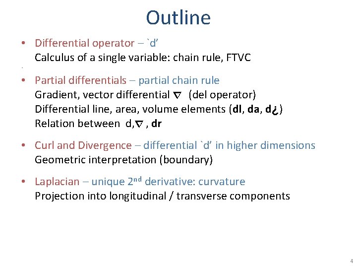 Outline • Differential operator – `d’ Calculus of a single variable: chain rule, FTVC