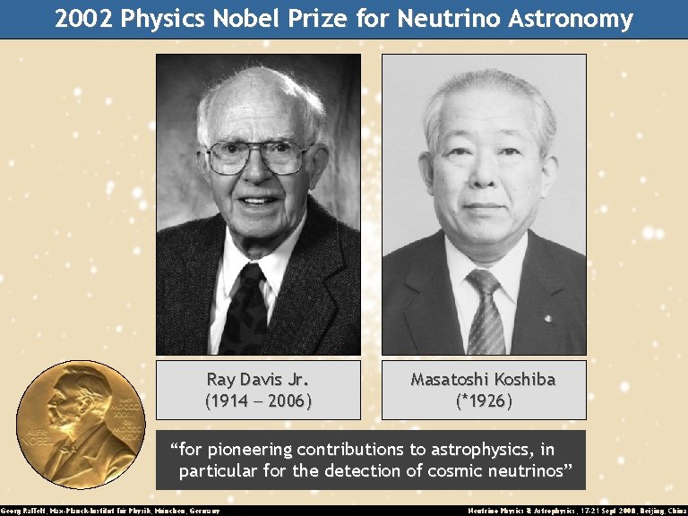2002 Physics Nobel Prize for Neutrino Astronomy Ray Davis Jr. (1914 - 2006) Masatoshi