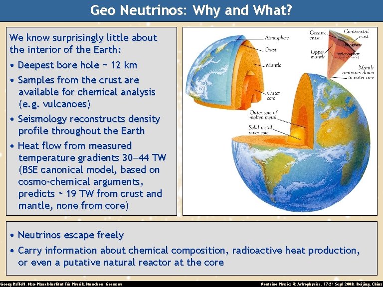 Geo Neutrinos: Why and What? We know surprisingly little about the interior of the