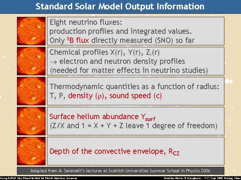 Standard Solar Model Output Information Eight neutrino fluxes: production profiles and integrated values. Only