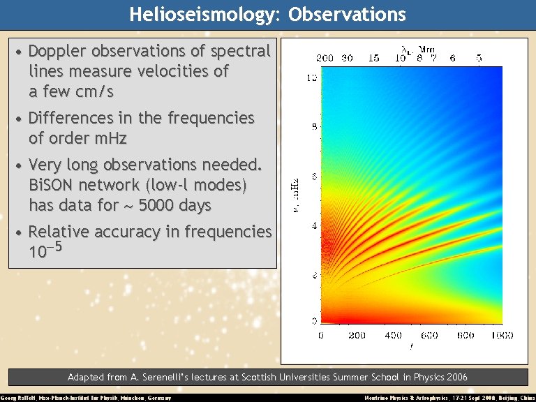 Helioseismology: Observations • Doppler observations of spectral lines measure velocities of a few cm/s