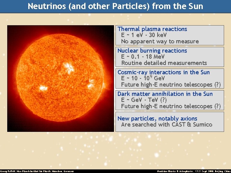 Neutrinos (and other Particles) from the Sun Thermal plasma reactions E ~ 1 e.