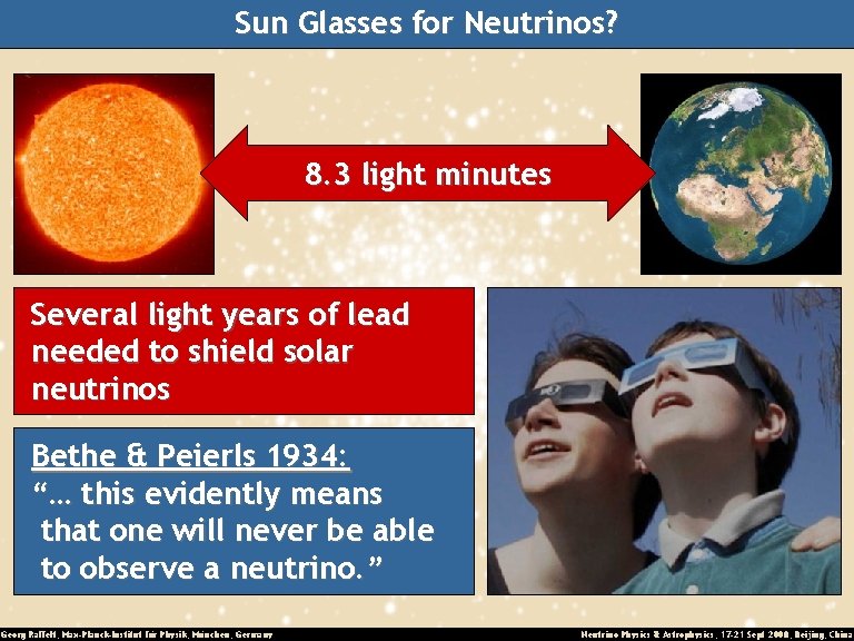 Sun Glasses for Neutrinos? 8. 3 light minutes Several light years of lead needed