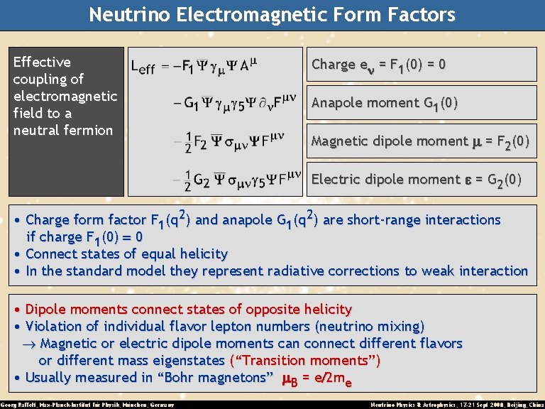 Neutrino Electromagnetic Form Factors Effective coupling of electromagnetic field to a neutral fermion Charge