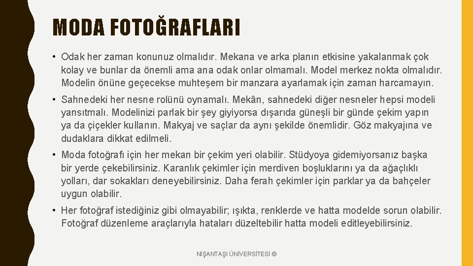 MODA FOTOĞRAFLARI • Odak her zaman konunuz olmalıdır. Mekana ve arka planın etkisine yakalanmak