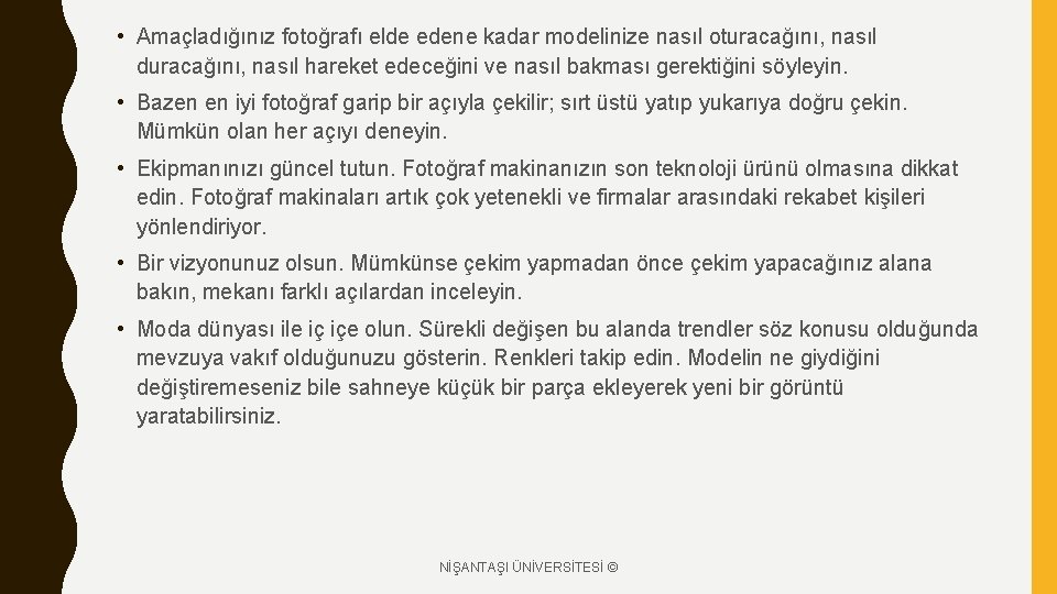  • Amaçladığınız fotoğrafı elde edene kadar modelinize nasıl oturacağını, nasıl duracağını, nasıl hareket