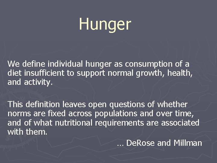 Hunger We define individual hunger as consumption of a diet insufficient to support normal