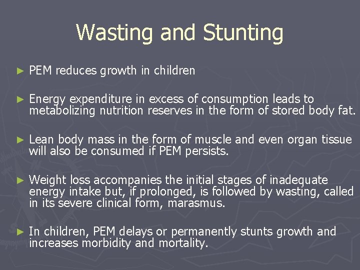 Wasting and Stunting ► PEM reduces growth in children ► Energy expenditure in excess