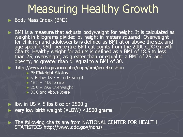 Measuring Healthy Growth ► Body Mass Index (BMI) ► BMI is a measure that