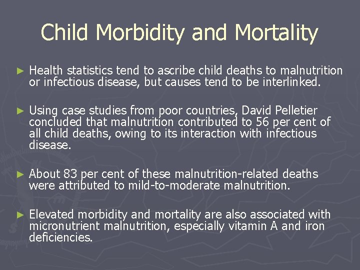 Child Morbidity and Mortality ► Health statistics tend to ascribe child deaths to malnutrition