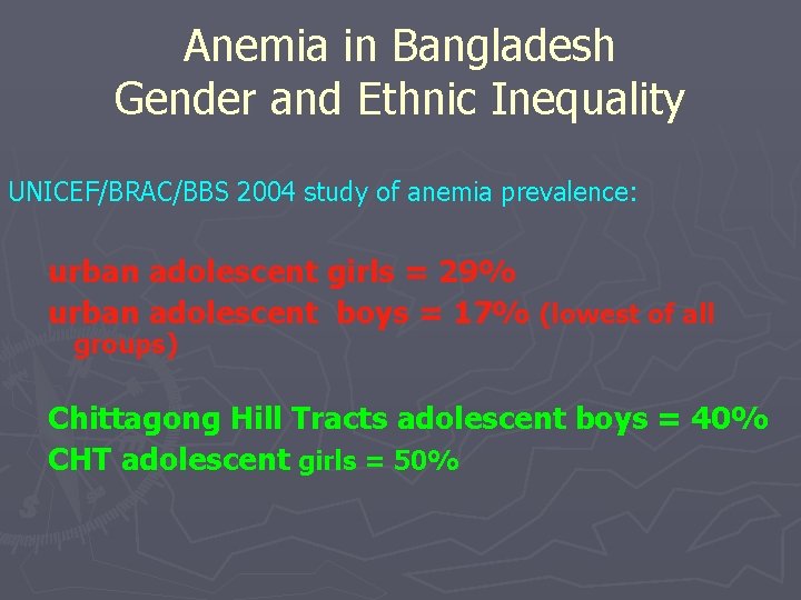 Anemia in Bangladesh Gender and Ethnic Inequality UNICEF/BRAC/BBS 2004 study of anemia prevalence: urban