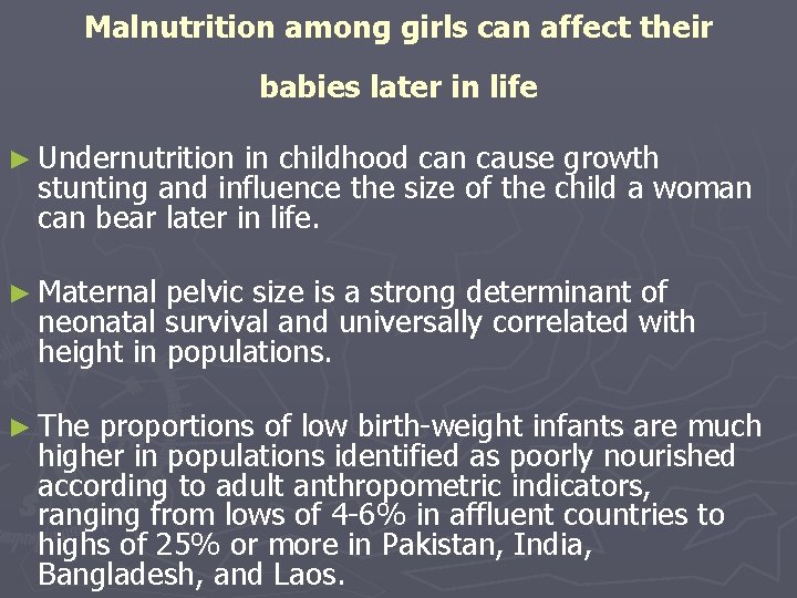 Malnutrition among girls can affect their babies later in life ► Undernutrition in childhood