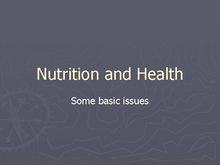 Nutrition and Health Some basic issues 