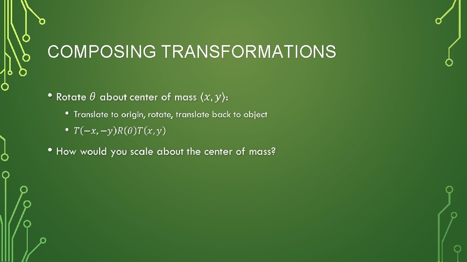 COMPOSING TRANSFORMATIONS • 