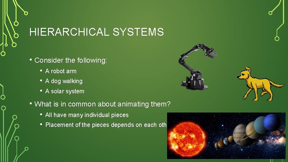 HIERARCHICAL SYSTEMS • Consider the following: • • • A robot arm A dog