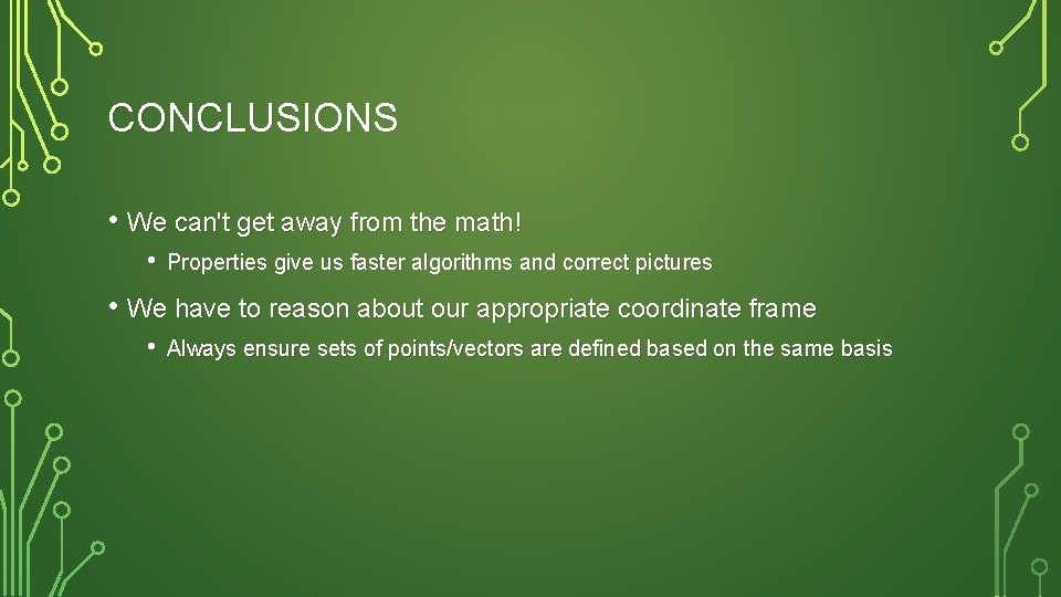 CONCLUSIONS • We can't get away from the math! • Properties give us faster