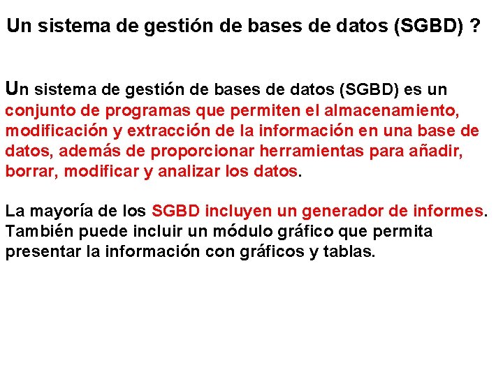 Un sistema de gestión de bases de datos (SGBD) ? Un sistema de gestión