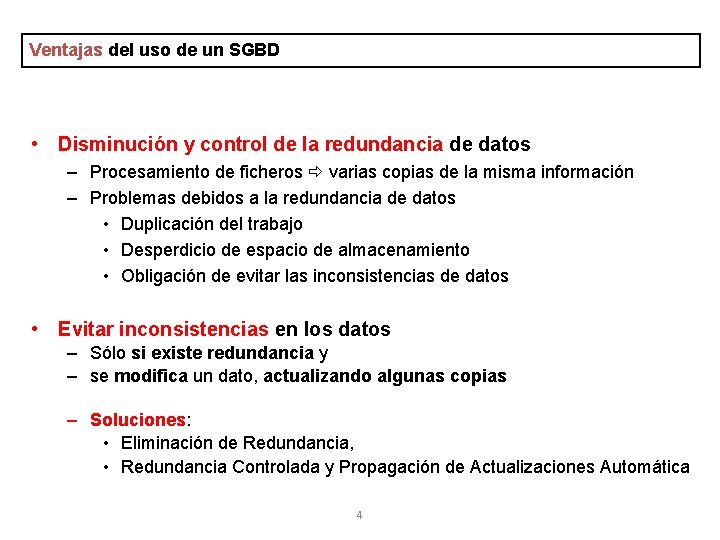 Ventajas del uso de un SGBD • Disminución y control de la redundancia de