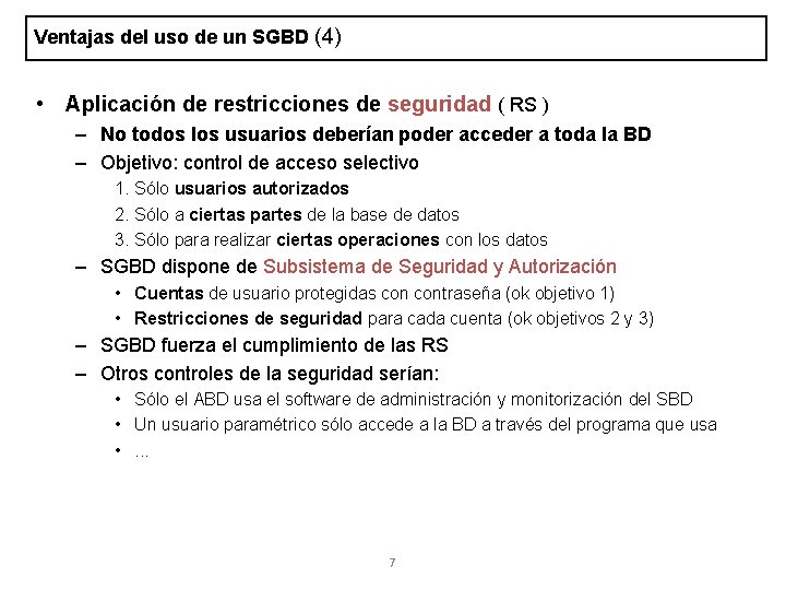 Ventajas del uso de un SGBD (4) • Aplicación de restricciones de seguridad (