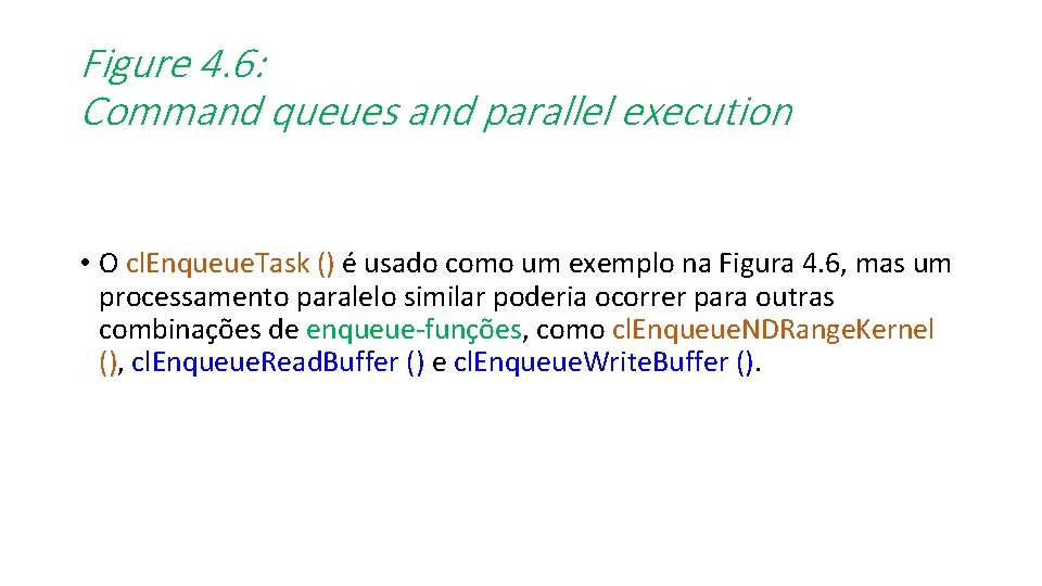 Figure 4. 6: Command queues and parallel execution • O cl. Enqueue. Task ()