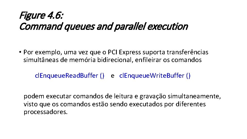 Figure 4. 6: Command queues and parallel execution • Por exemplo, uma vez que