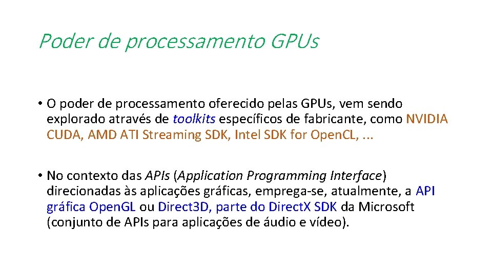 Poder de processamento GPUs • O poder de processamento oferecido pelas GPUs, vem sendo
