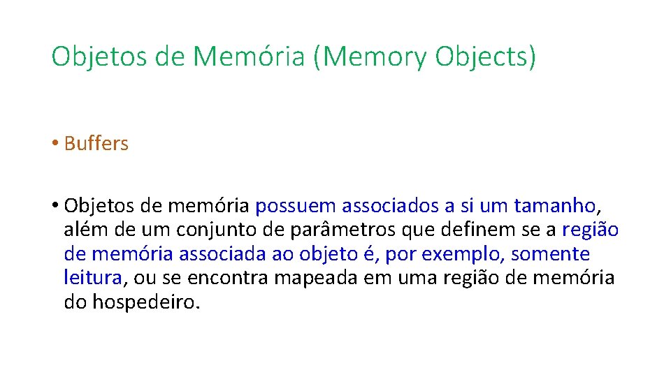 Objetos de Memória (Memory Objects) • Buffers • Objetos de memória possuem associados a