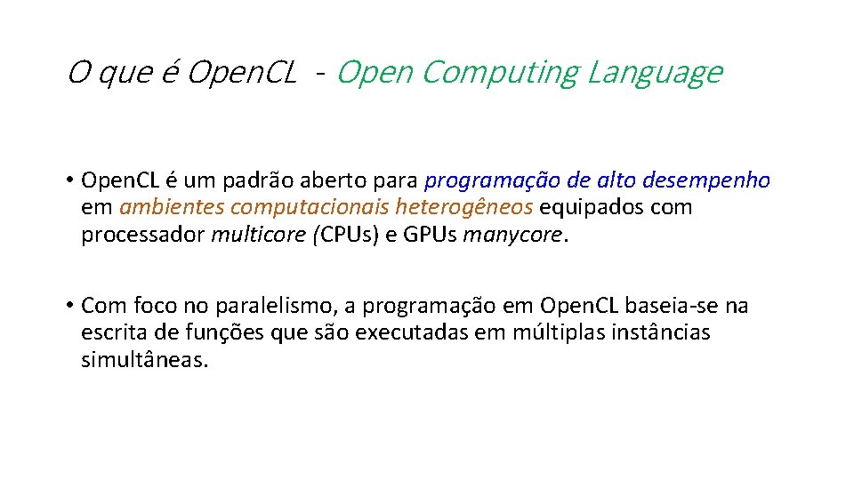 O que é Open. CL - Open Computing Language • Open. CL é um