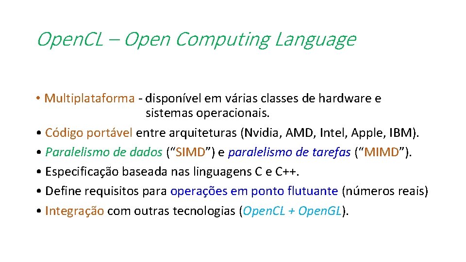 Open. CL – Open Computing Language • Multiplataforma - disponível em várias classes de